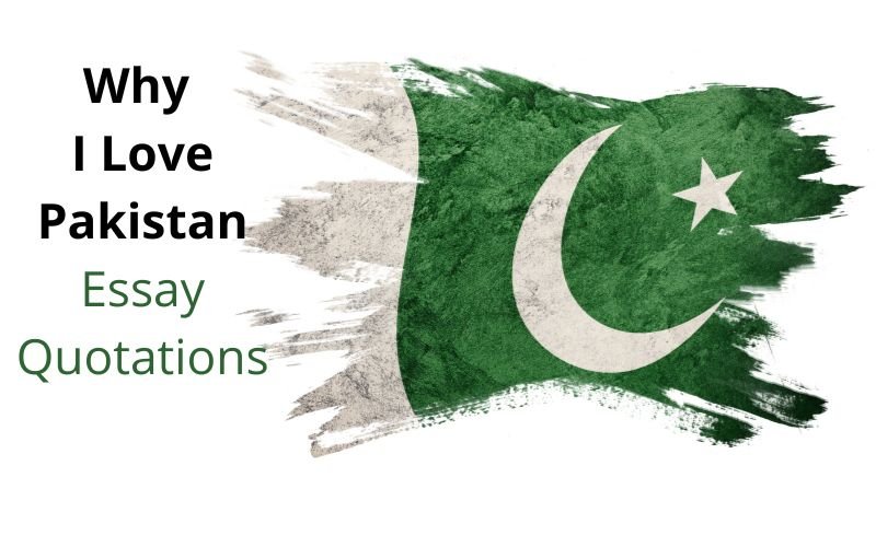 quotations of essay why i love pakistan